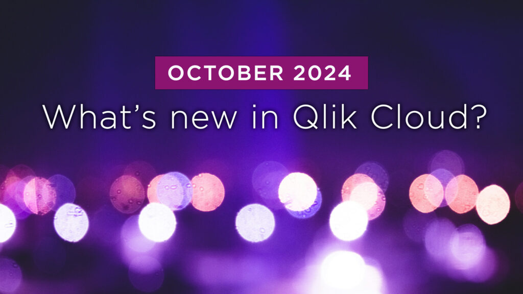 What’s New in Qlik Cloud – Oct 2024